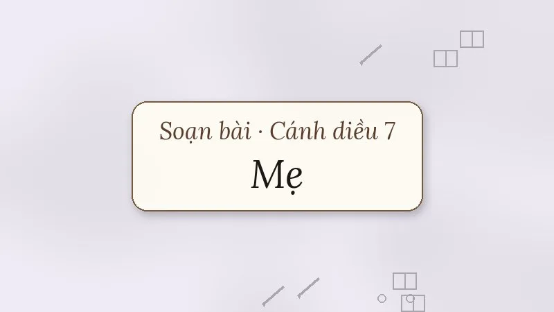 soạn bài mẹ đỗ trung lai cánh diều