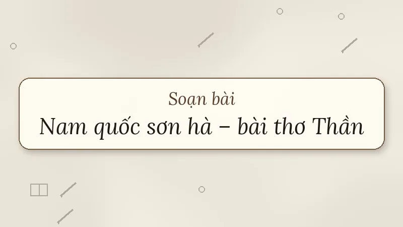soạn bài nam quốc sơn hà bài thơ thần