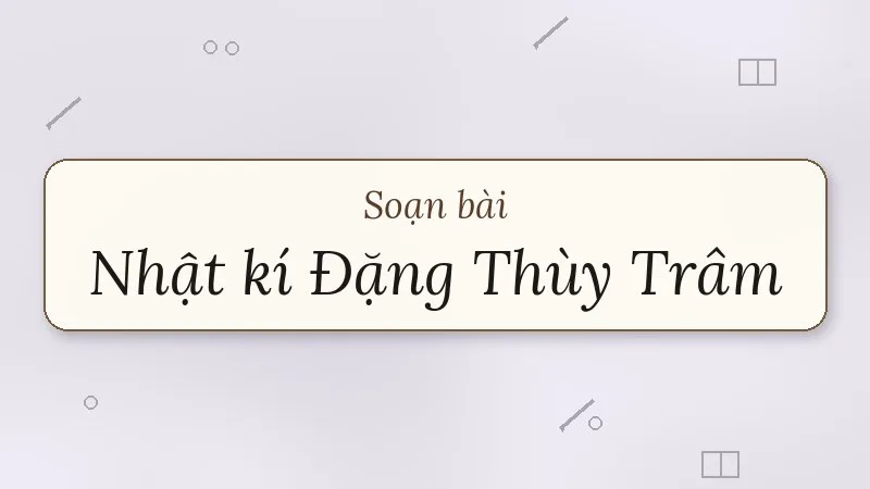 soạn bài nhật kí đặng thùy trâm