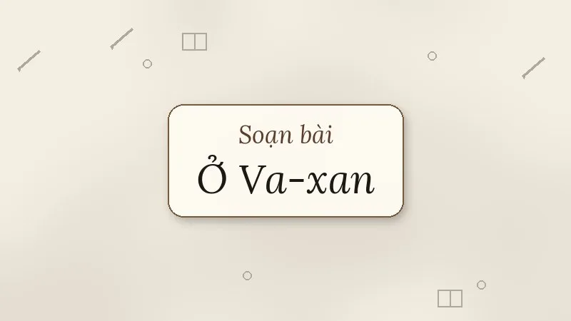 soạn bài ở va-xan