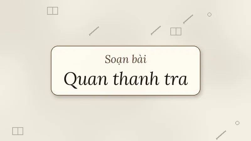 soạn bài quan thanh tra