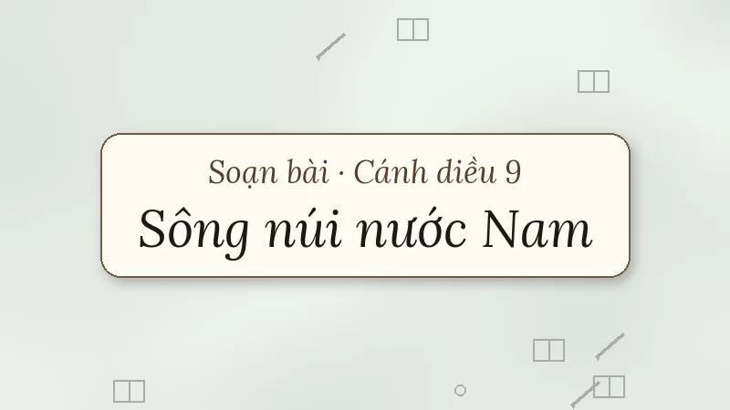 soạn bài sông núi nước nam cánh diều