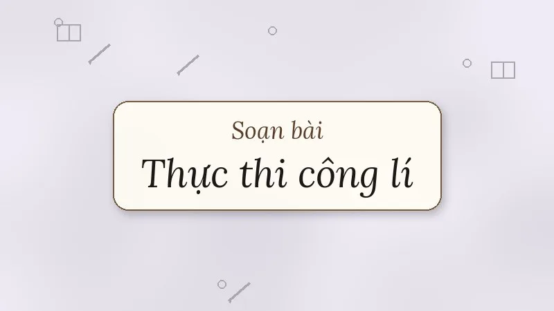 soạn bài thực thi công lí