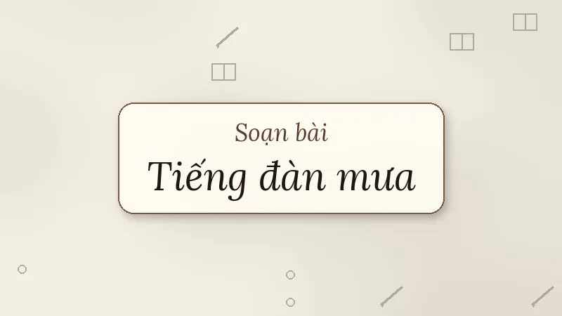 soạn bài tiếng đàn mưa