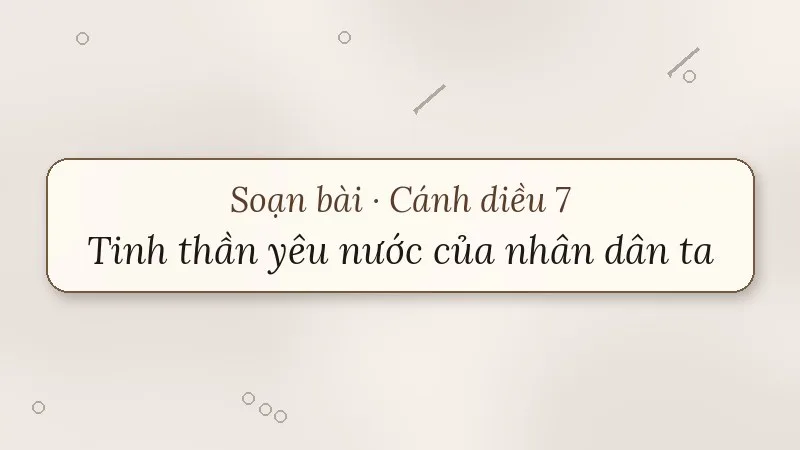 soạn bài tinh thần yêu nước của nhân dân ta cánh diều
