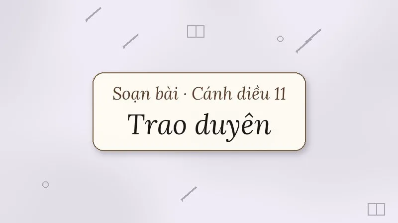 soạn bài trao duyên cánh diều