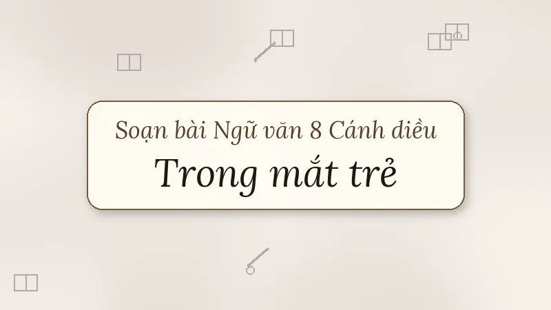 soạn bài trong mắt trẻ