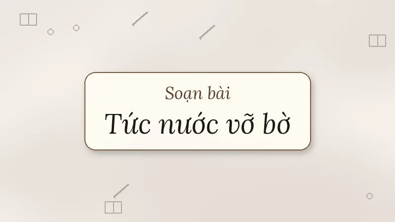 soạn bài tức nước vỡ bờ
