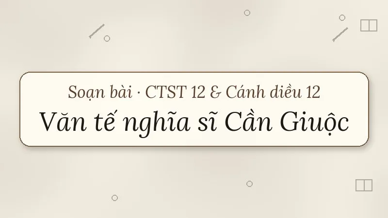soạn bài văn tế nghĩa sĩ cần giuộc lớp 12
