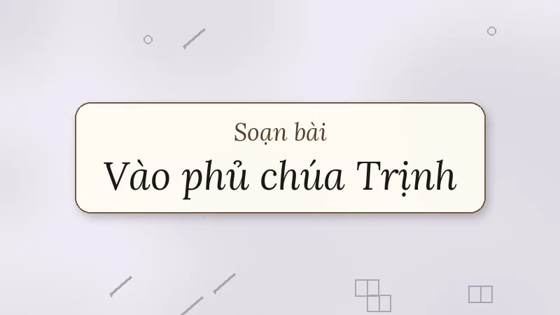 soạn bài vào phủ chúa trịnh