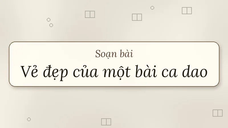soạn bài vẻ đẹp của một bài ca dao