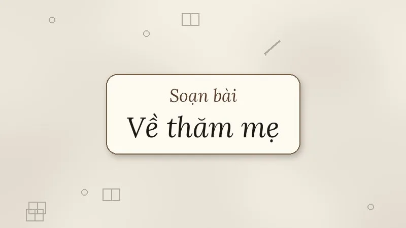 soạn bài về thăm mẹ