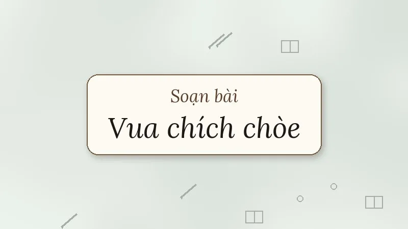 soạn bài vua chích chòe