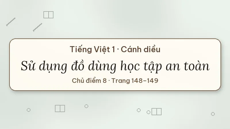 sử dụng đồ dùng học tập an toàn tiếng việt lớp 1 cánh diều