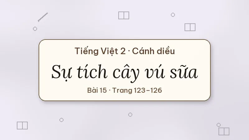 sự tích cây vú sữa lớp 2 cánh diều