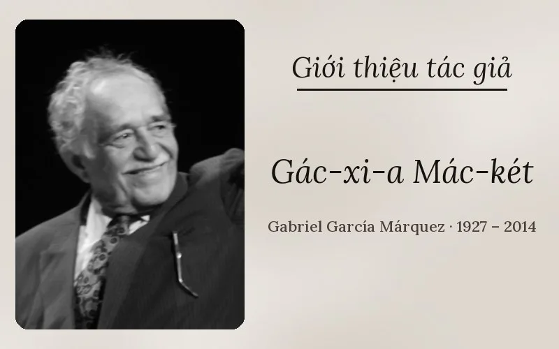 Tác giả Ga-bri-en Gác-xi-a Mác-két (Gabriel García Márquez)