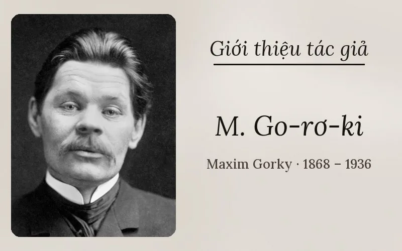 Tác giả M. Go-rơ-ki (Maxim Gorky)
