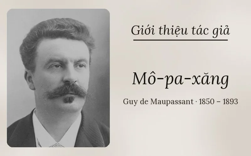 Tác giả Guy đơ Mô-pa-xăng (Guy de Maupassant)