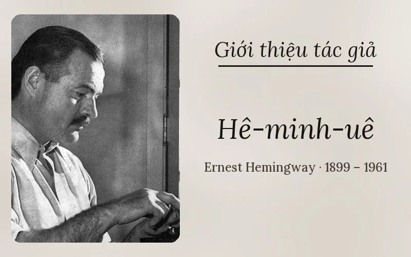 Tác giả Hê-minh-uê (Ernest Hemingway)
