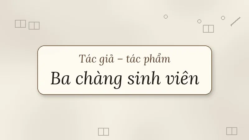 tác giả tác phẩm ba chàng sinh viên