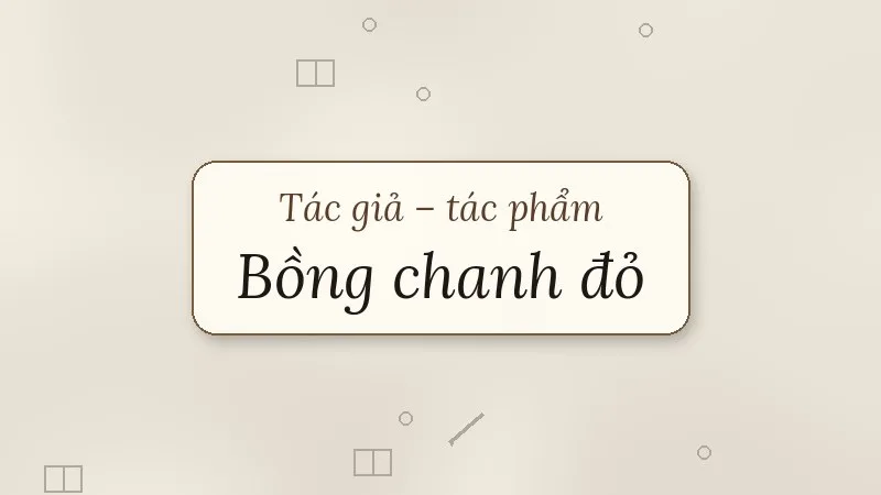 tác giả tác phẩm bồng chanh đỏ