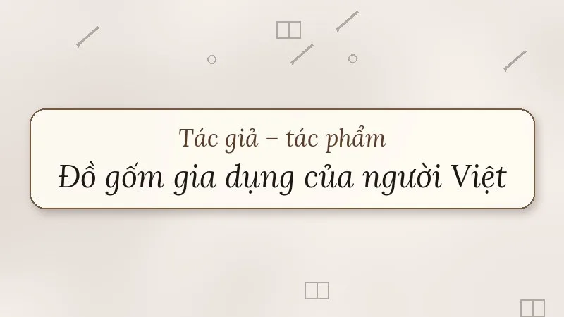 tác giả tác phẩm đồ gốm gia dụng của người việt