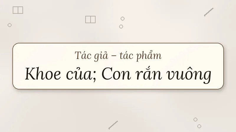tác giả tác phẩm khoe của con rắn vuông