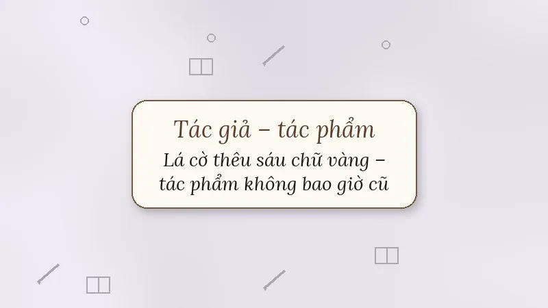 lá cờ thêu sáu chữ vàng tác phẩm không bao giờ cũ dành cho thiếu nhi