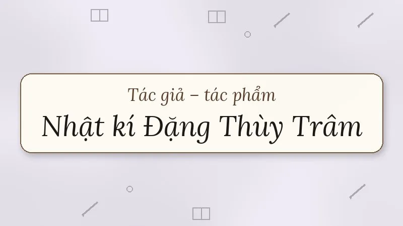 tác giả tác phẩm nhật kí đặng thùy trâm