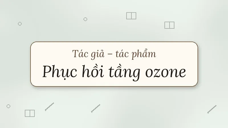 tác giả tác phẩm phục hồi tầng ozone