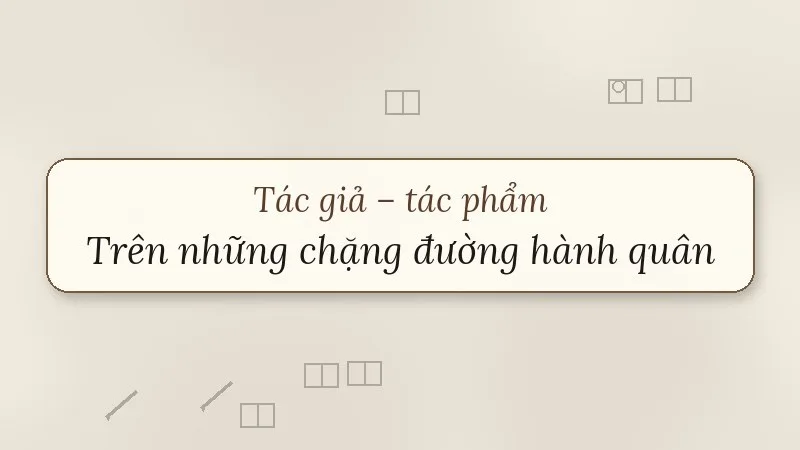 tác giả tác phẩm trên những chặng đường hành quân