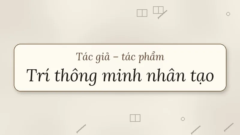 tác giả tác phẩm trí thông minh nhân tạo
