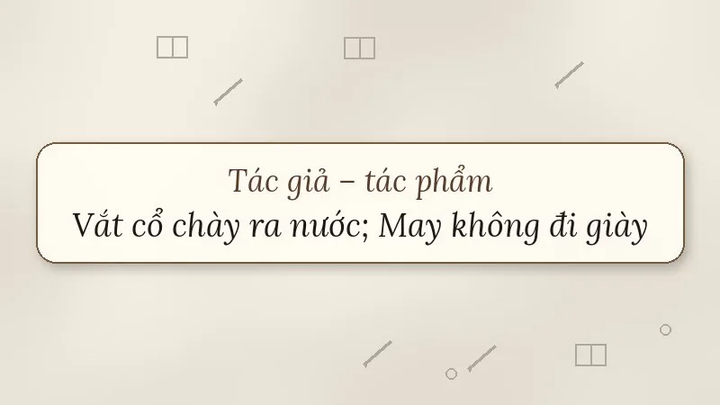 tác giả tác phẩm vắt cổ chày ra nước may không đi giày
