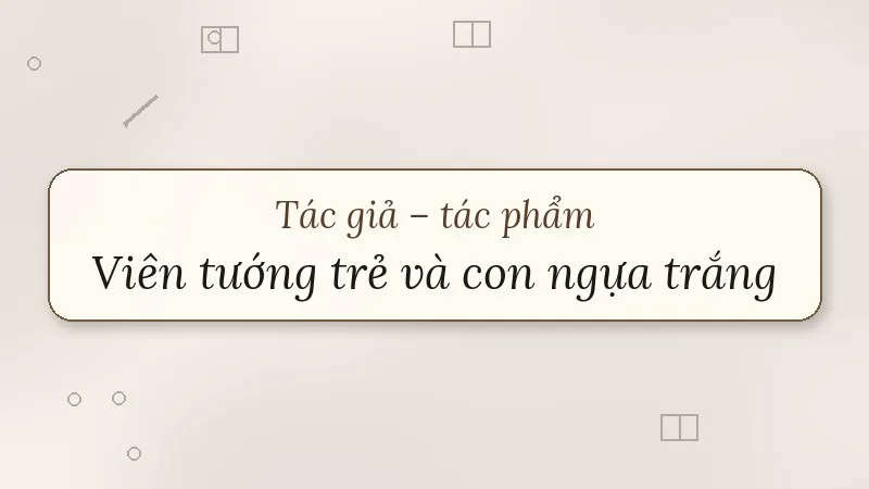 tác giả tác phẩm viên tướng trẻ và con ngựa trắng