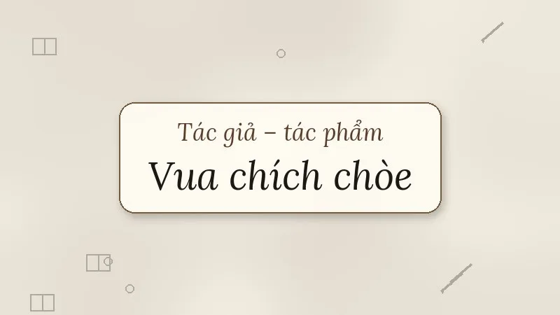 tác giả tác phẩm vua chích chòe