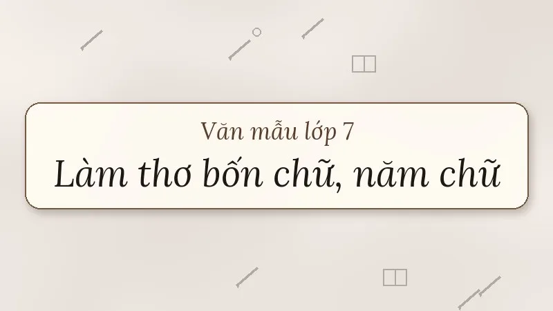 tập làm một bài thơ bốn chữ hoặc năm chữ lớp 7