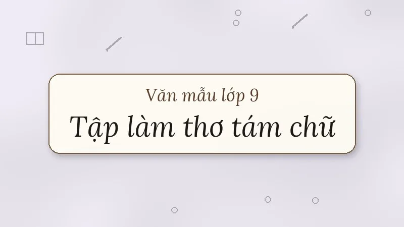 tập làm một bài thơ tám chữ lớp 9