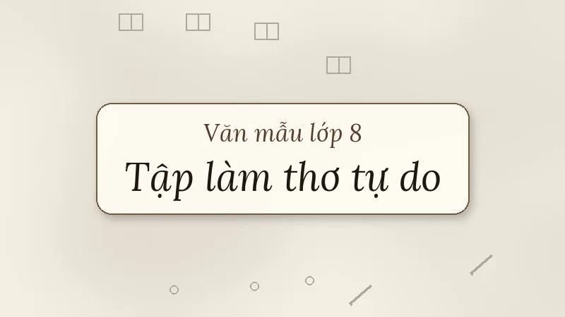 tập làm một bài thơ tự do lớp 8