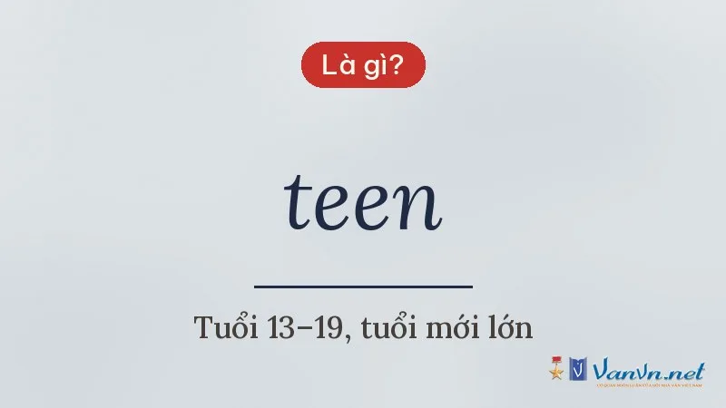 teen là gì