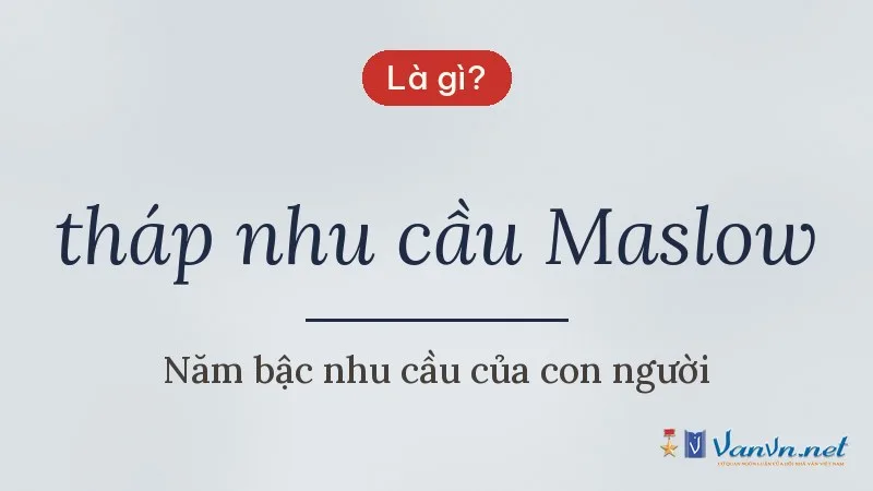 tháp nhu cầu Maslow là gì