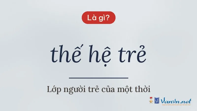 thế hệ trẻ là gì