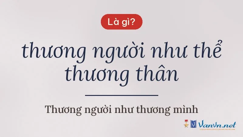 thương người như thể thương thân là gì