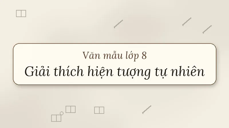 thuyết minh giải thích một hiện tượng tự nhiên