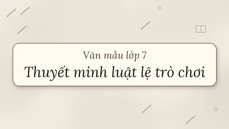 thuyết minh về quy tắc, luật lệ trong trò chơi, hoạt động