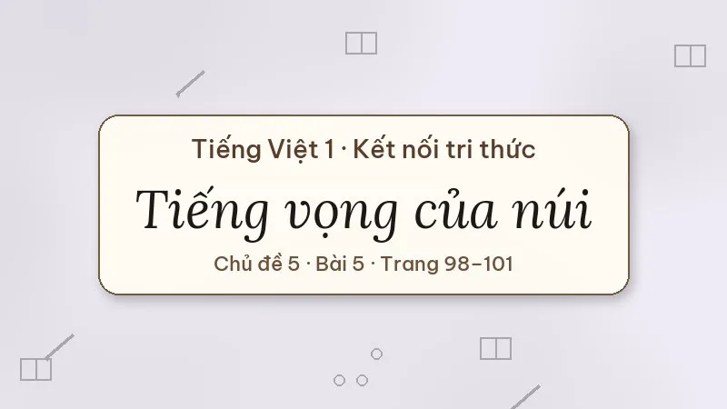 tiếng vọng của núi lớp 1 kết nối tri thức