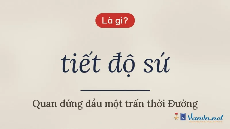 tiết độ sứ là gì
