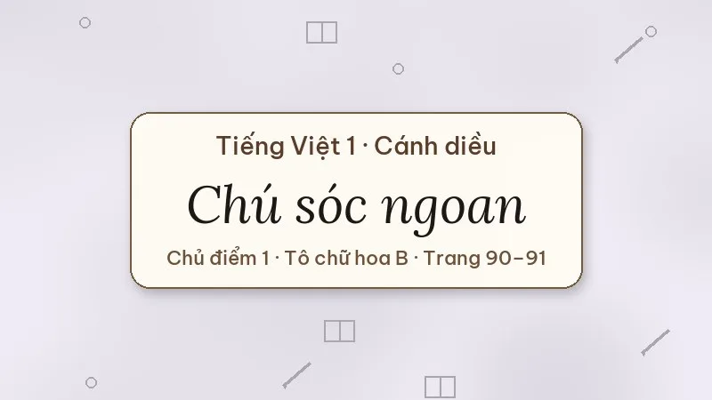chú sóc ngoan tiếng việt lớp 1 cánh diều