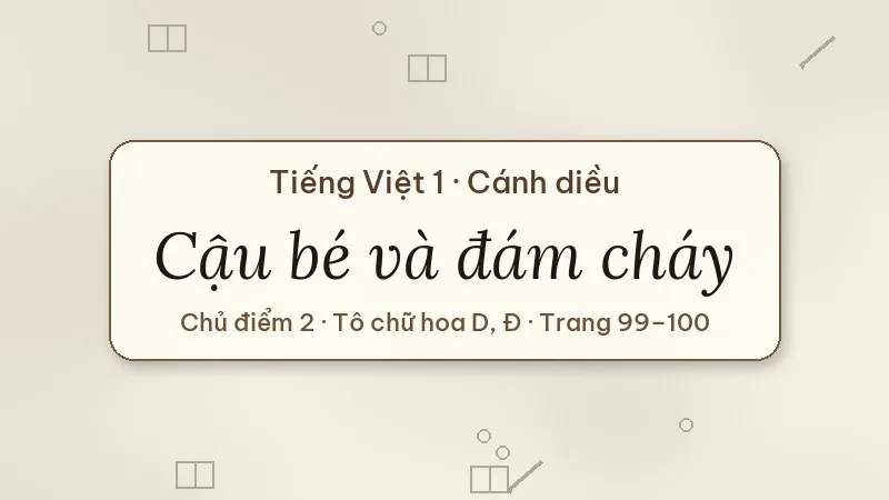 cậu bé và đám cháy tiếng việt lớp 1 cánh diều