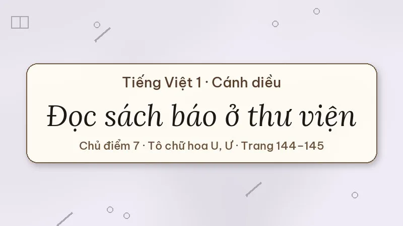 đọc sách báo ở thư viện lớp 1 cánh diều