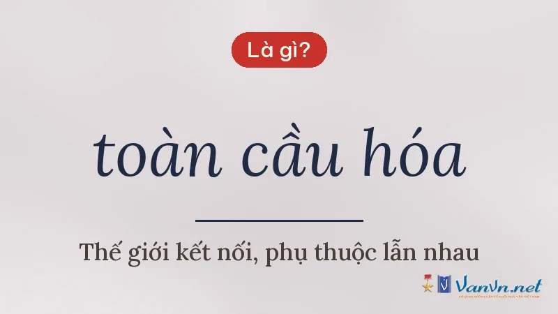 toàn cầu hóa là gì